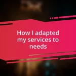 How I adapted my services to needs