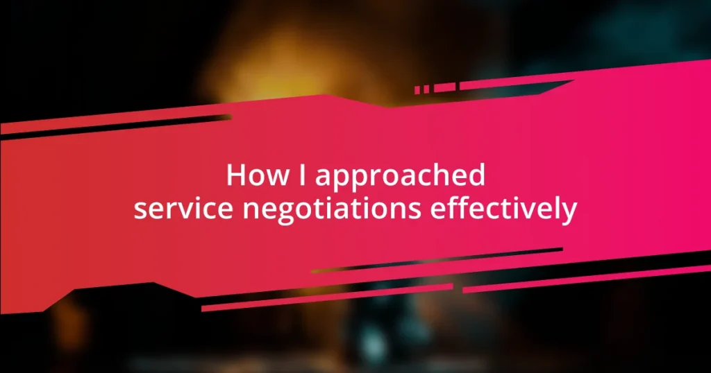 How I approached service negotiations effectively