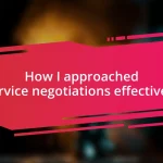 How I approached service negotiations effectively