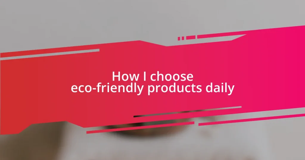 How I choose eco-friendly products daily