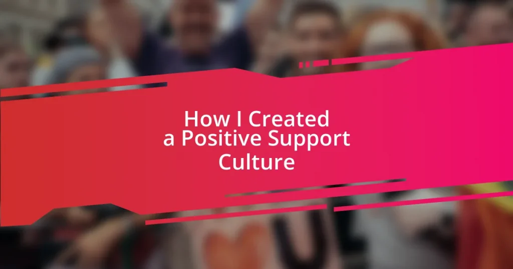 How I Created a Positive Support Culture