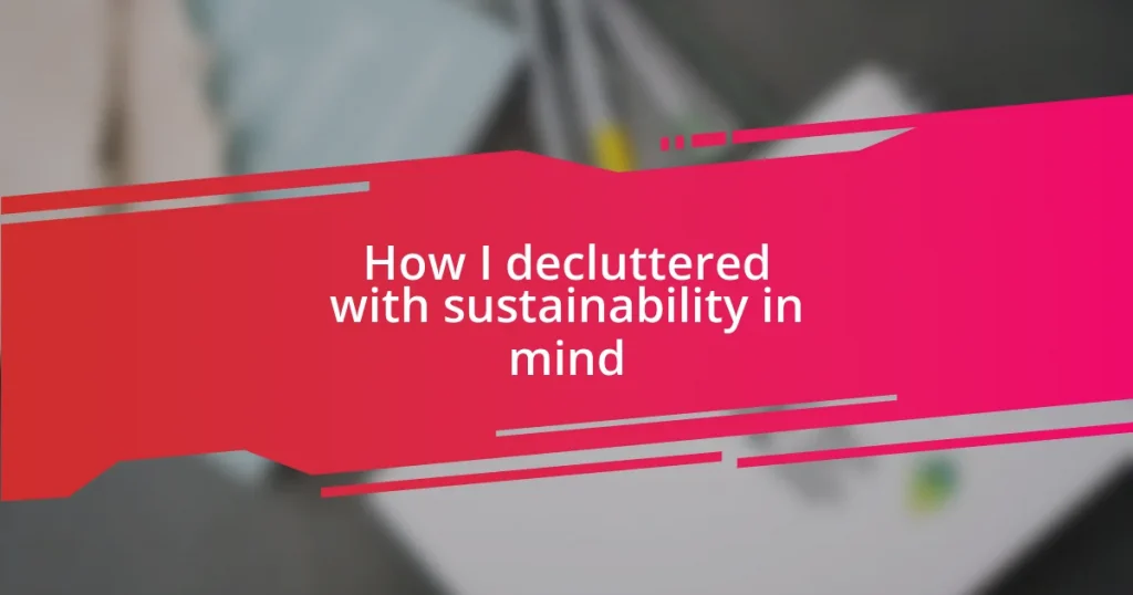 How I decluttered with sustainability in mind