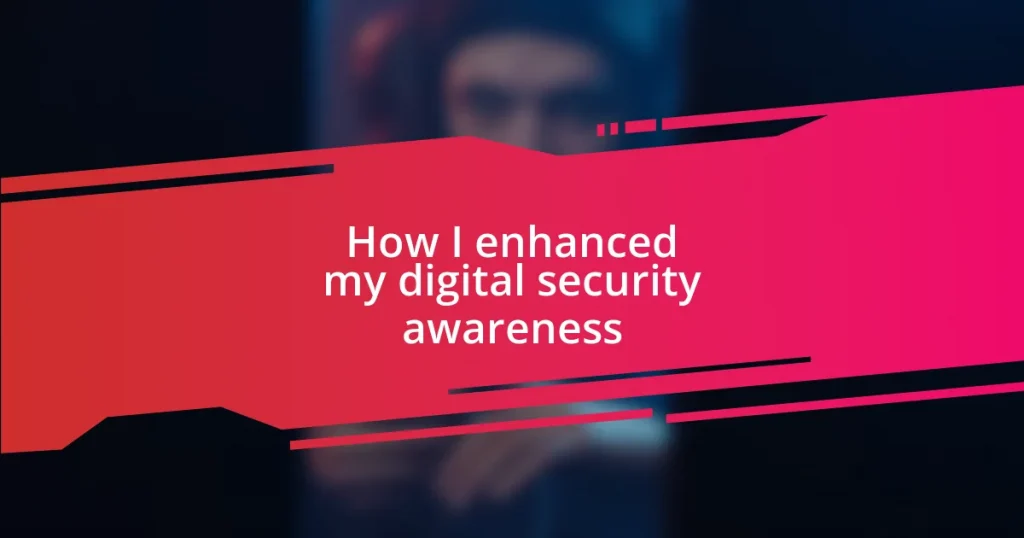 How I enhanced my digital security awareness