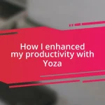 How I enhanced my productivity with Yoza