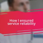 How I ensured service reliability