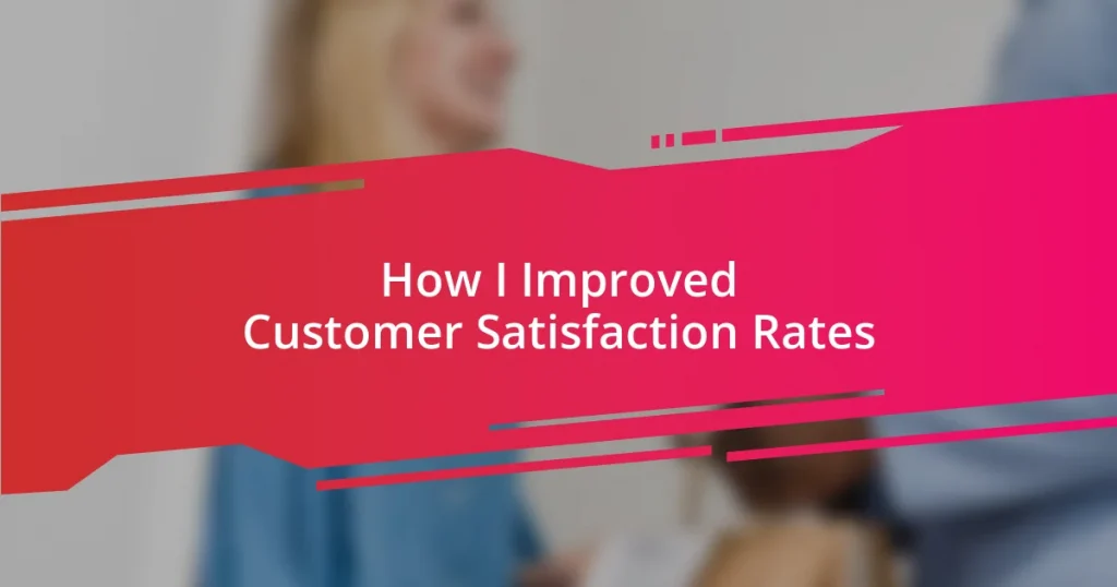 How I Improved Customer Satisfaction Rates