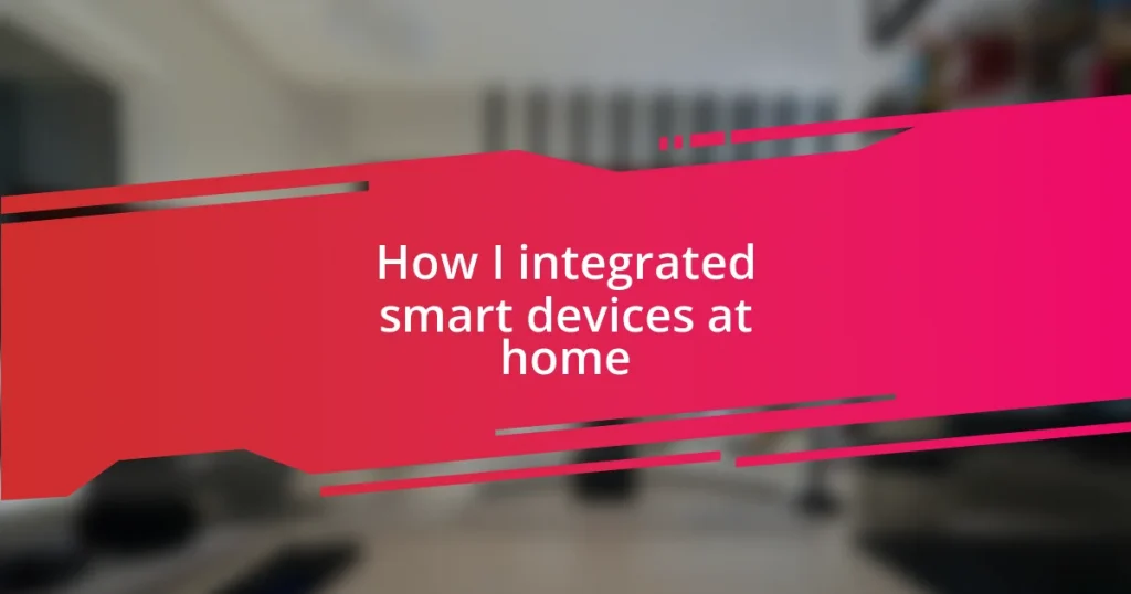 How I integrated smart devices at home