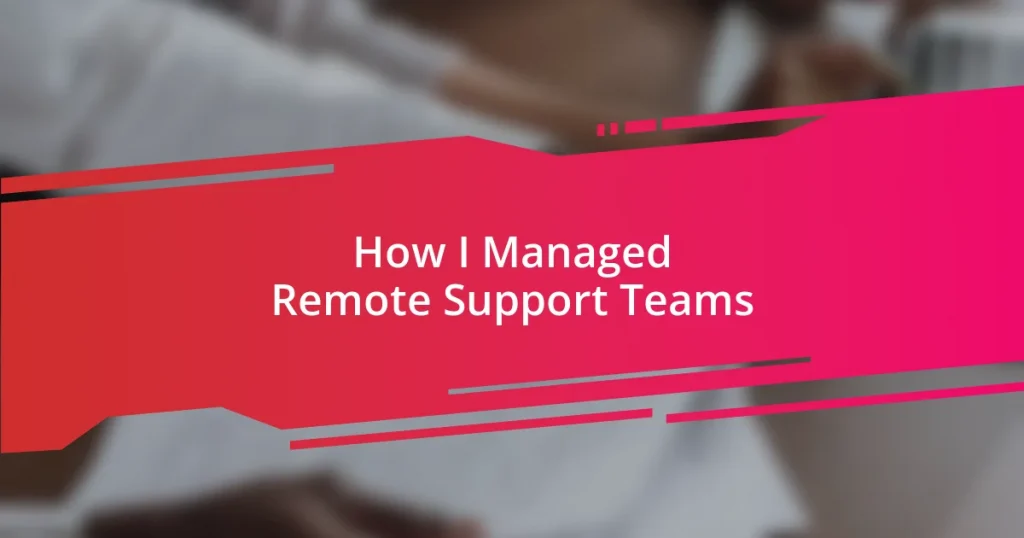 How I Managed Remote Support Teams