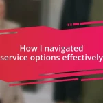 How I navigated service options effectively