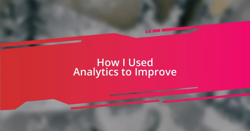 How I Used Analytics to Improve