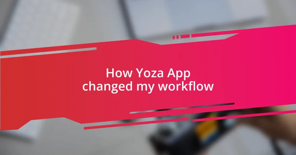 How Yoza App changed my workflow