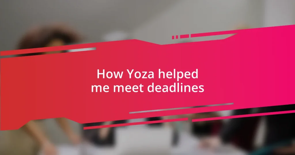 How Yoza helped me meet deadlines