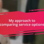 My approach to comparing service options