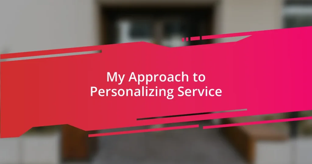 My Approach to Personalizing Service