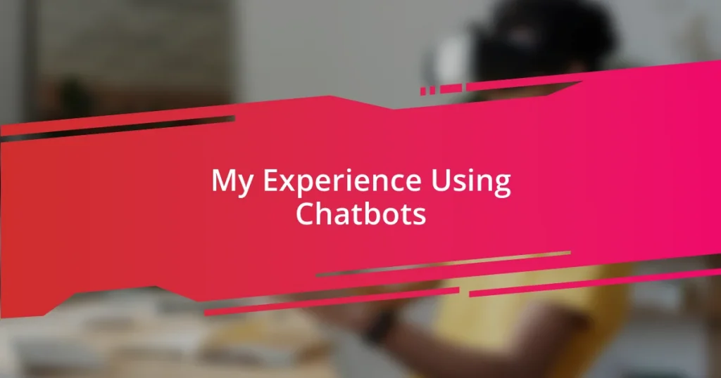 My Experience Using Chatbots