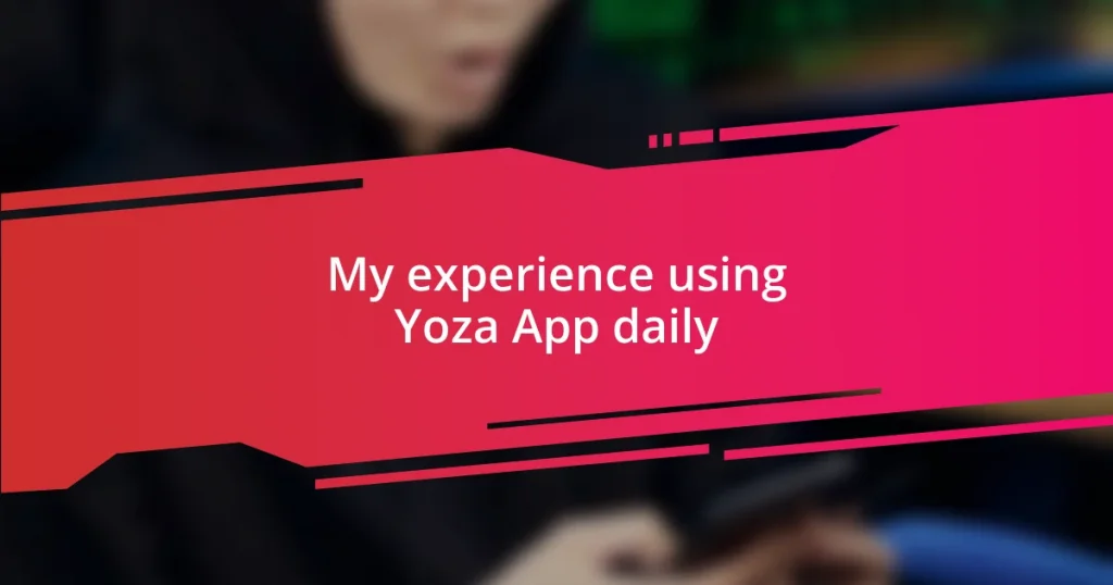 My experience using Yoza App daily