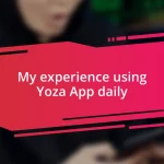 My experience using Yoza App daily