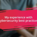 My experience with cybersecurity best practices