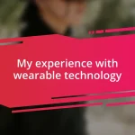 My experience with wearable technology