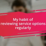 My habit of reviewing service options regularly