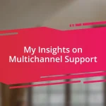 My Insights on Multichannel Support