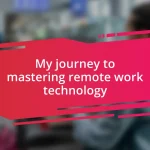 My journey to mastering remote work technology