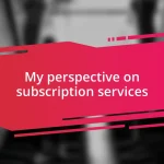 My perspective on subscription services