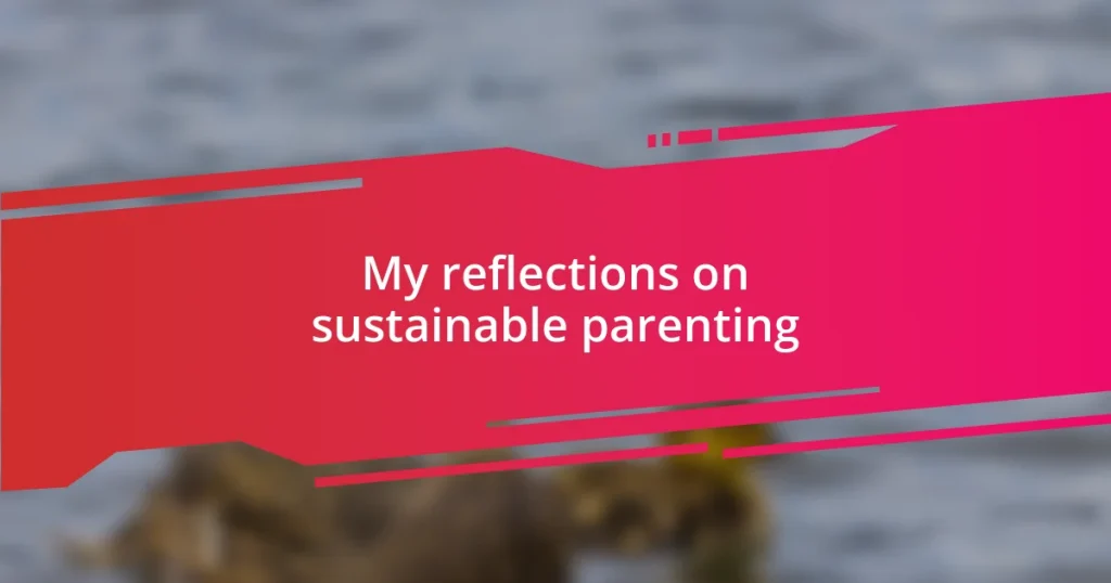 My reflections on sustainable parenting