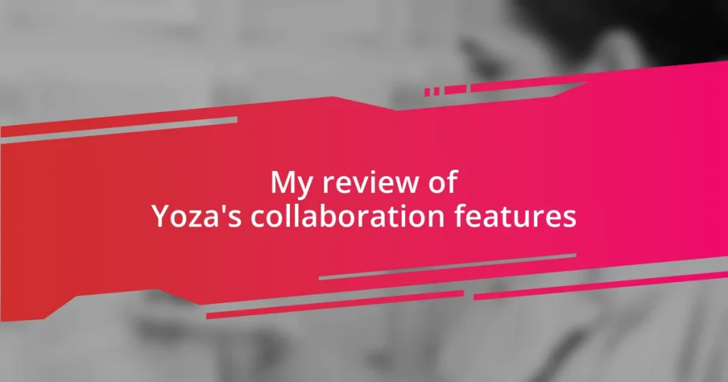 My review of Yoza’s collaboration features