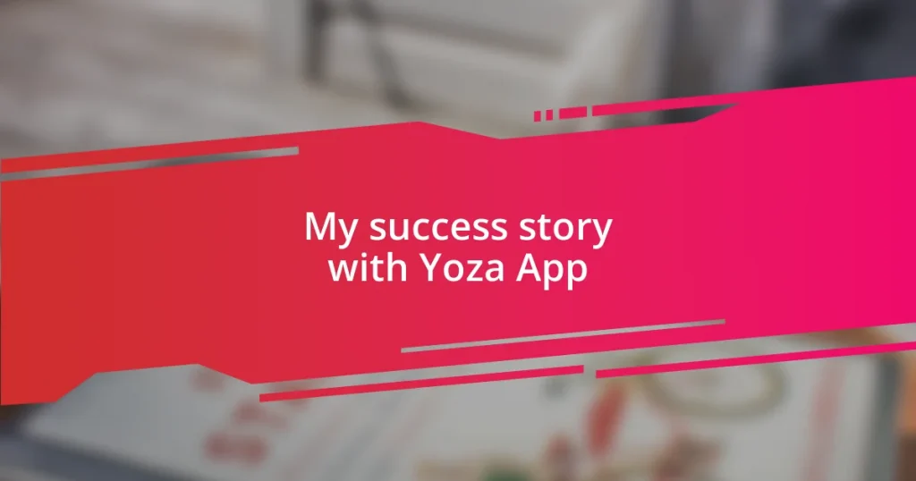 My success story with Yoza App