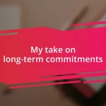 My take on long-term commitments