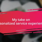 My take on personalized service experiences