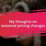 My thoughts on seasonal pricing changes