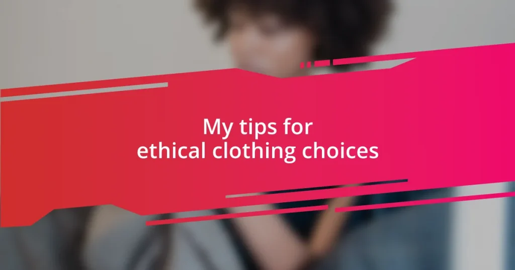 My tips for ethical clothing choices