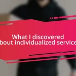 What I discovered about individualized services