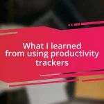 What I learned from using productivity trackers