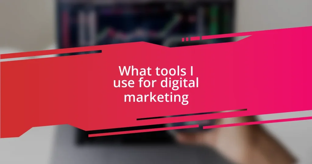 What tools I use for digital marketing