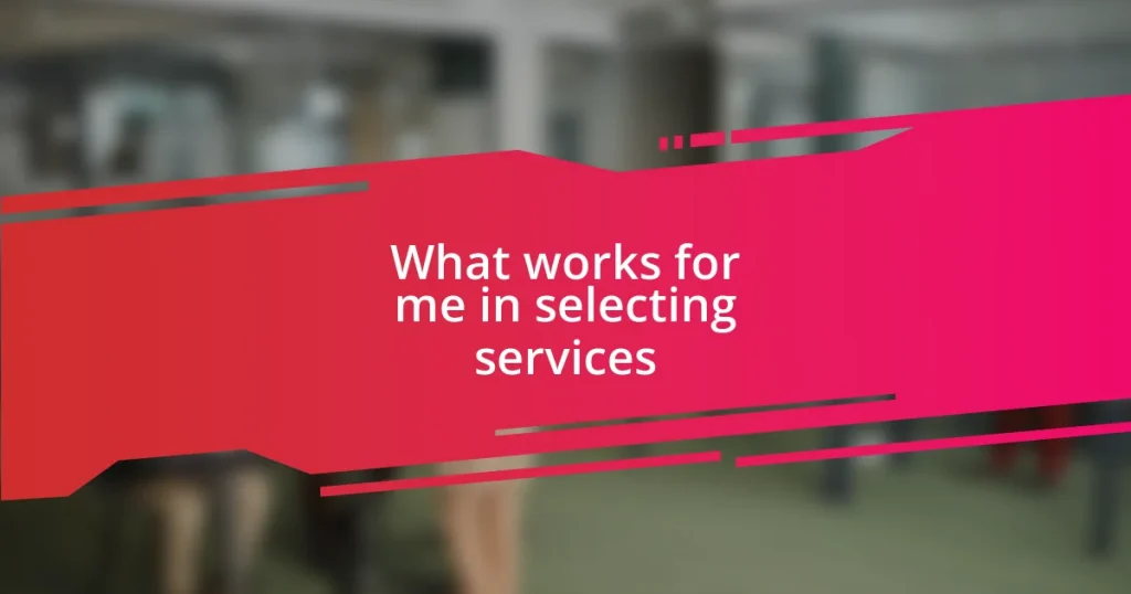 What works for me in selecting services