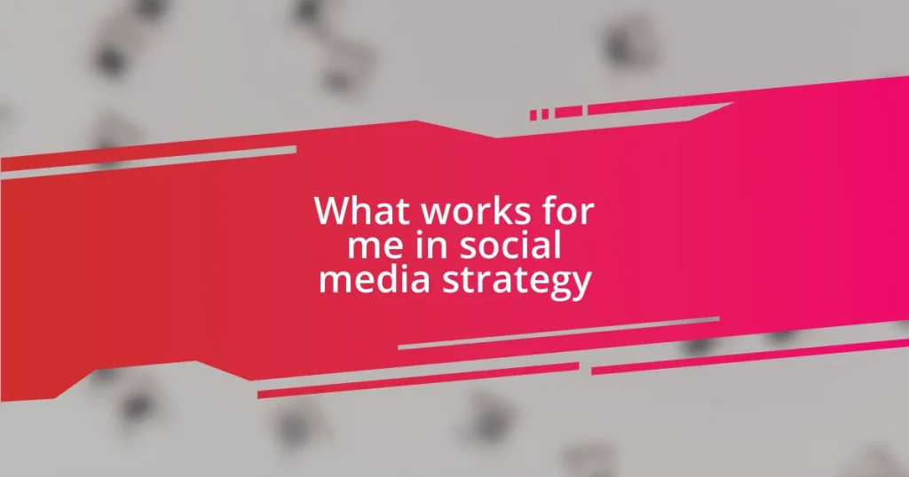 What works for me in social media strategy