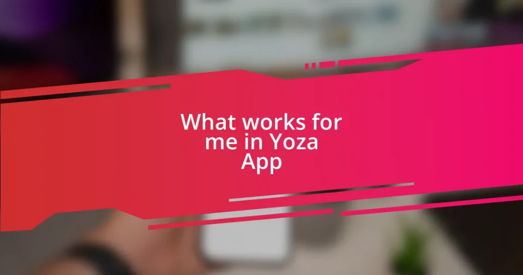 What works for me in Yoza App