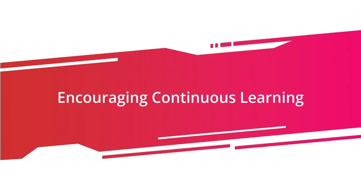 Encouraging Continuous Learning