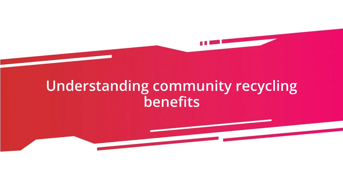 Understanding community recycling benefits