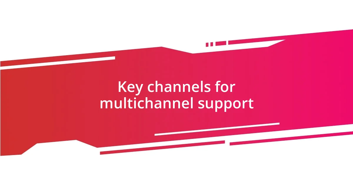 Key channels for multichannel support